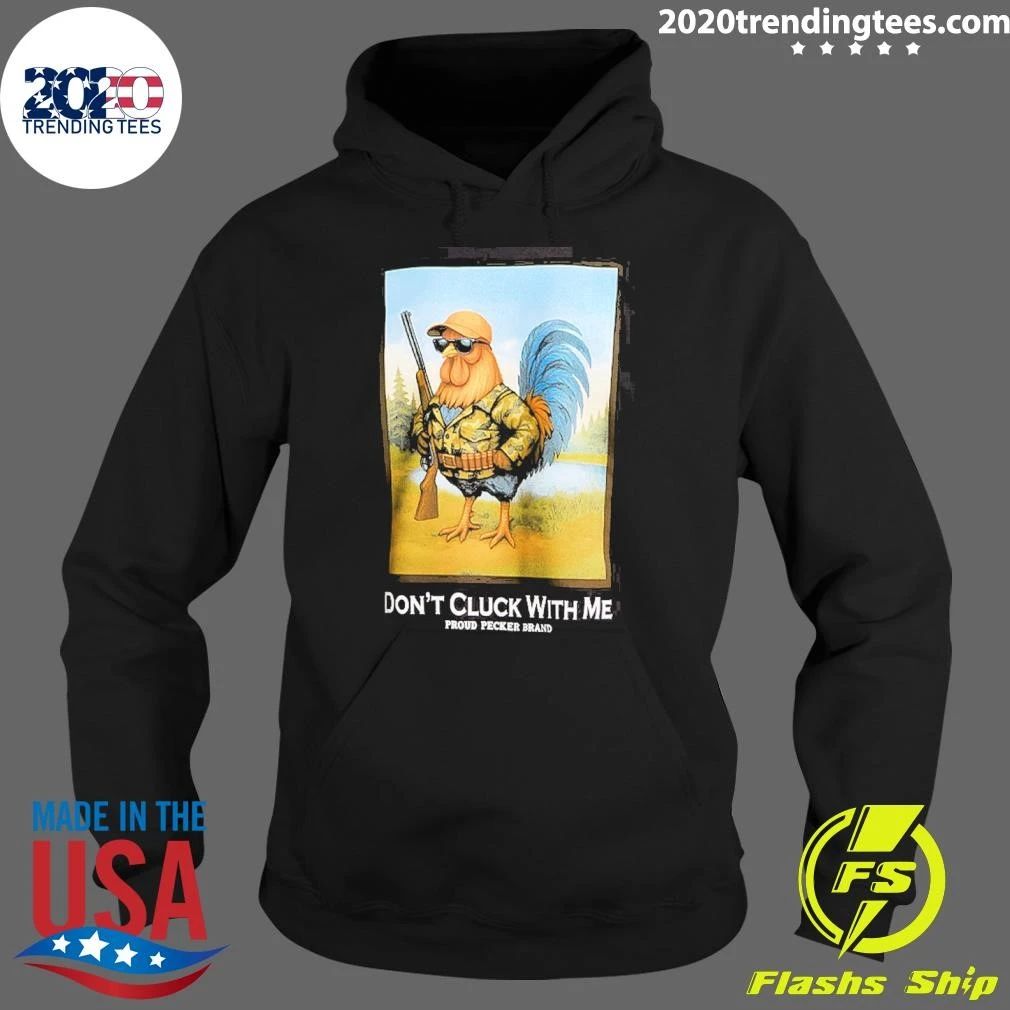 Don’t Cluck With Μe Proud Pecker Brand Shirt