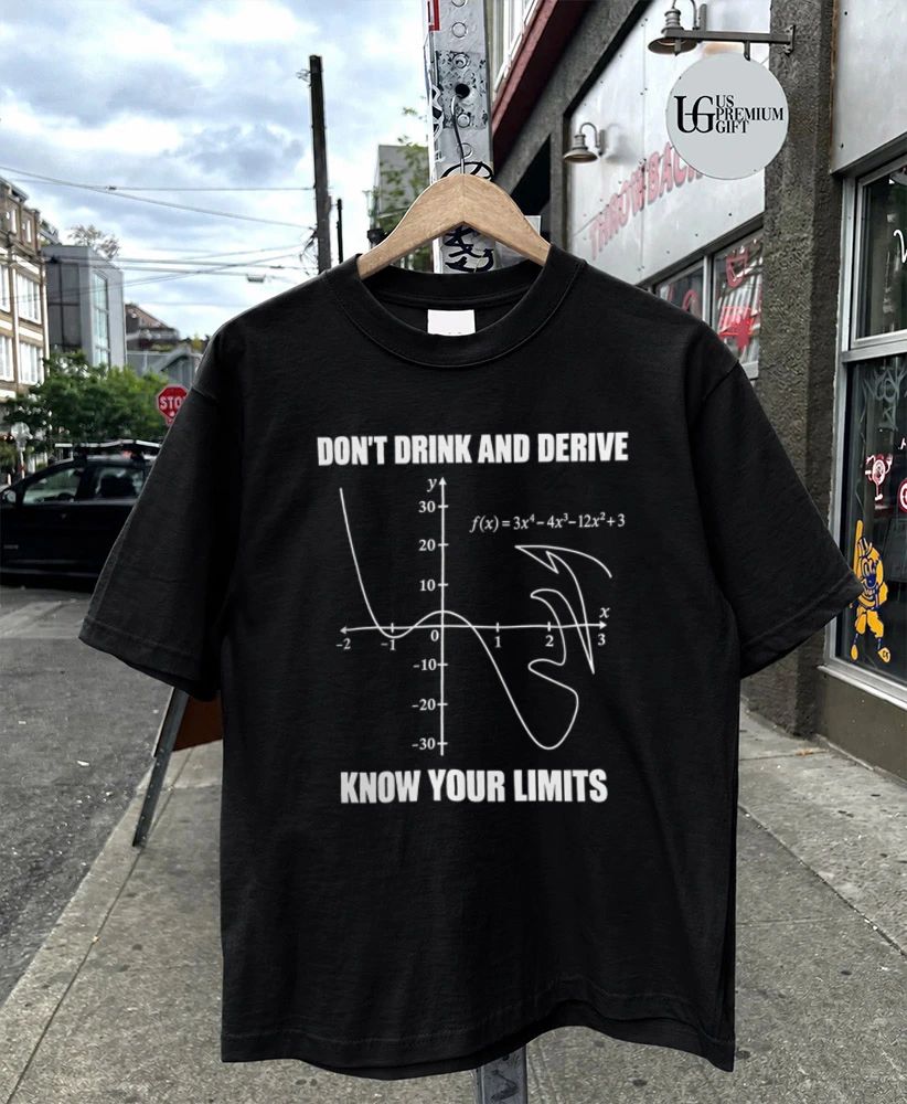 Don’t drink and derive know your limits shirt