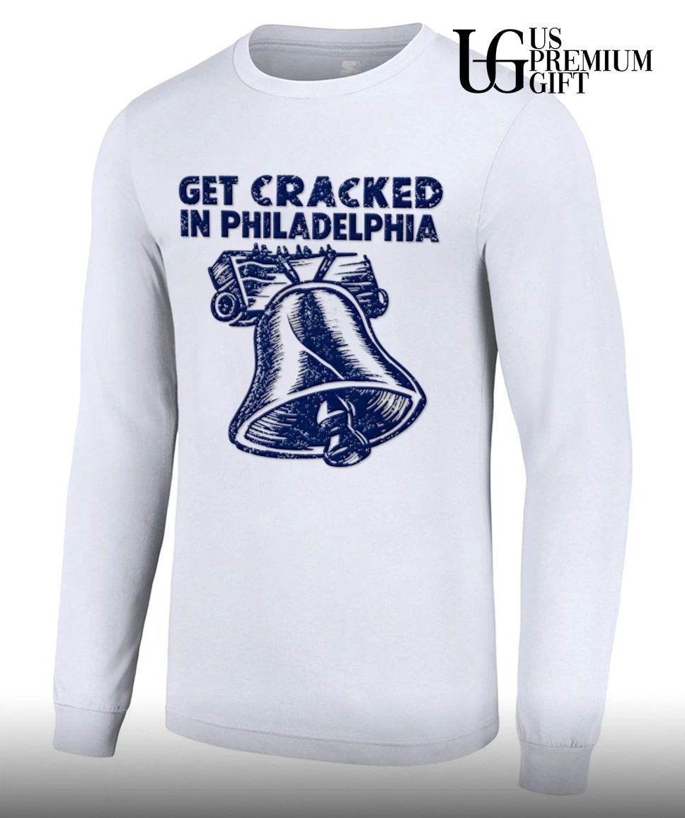 Get Cracked In Philadelphia shirt