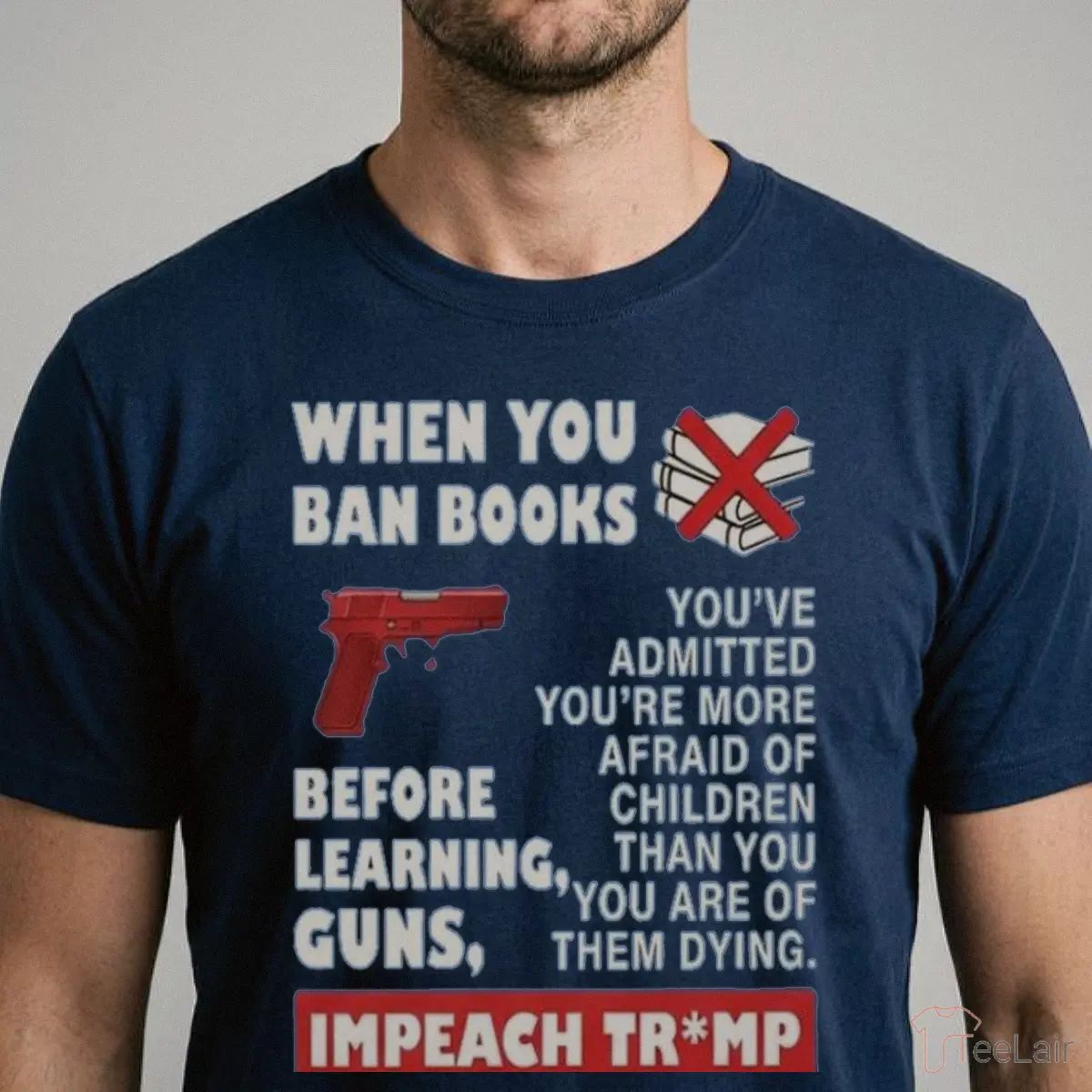 When You Ban Books Before Learning Guns Impeach Trump Shirt