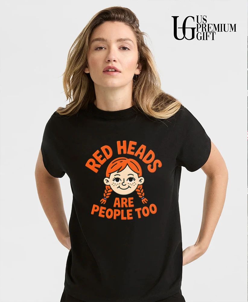 Red heads are people too ginger redhead shirt