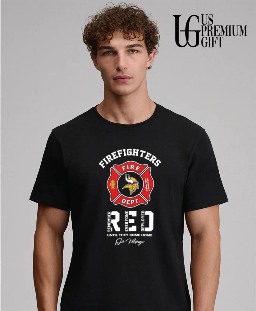 Minnesota Vikings Firefighters Remember Everyone Deployed Until They Come Home shirt