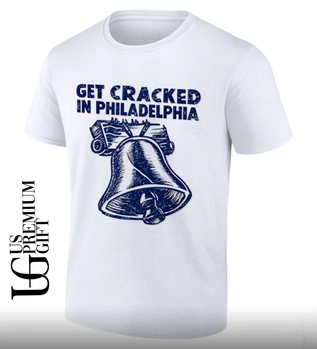 Get Cracked In Philadelphia shirt