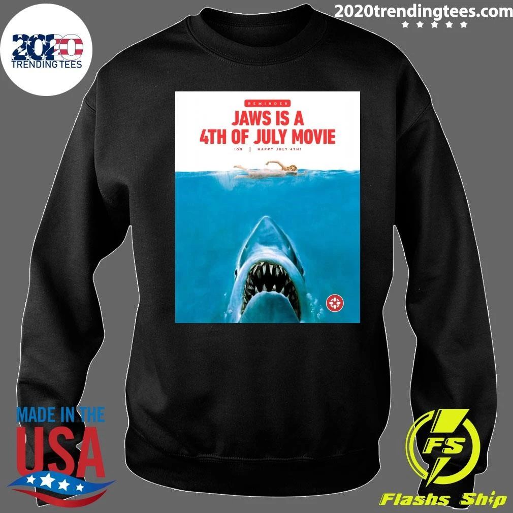Reminder Jaws Is A 4th Of July Movie, Happy July 4th Shirt