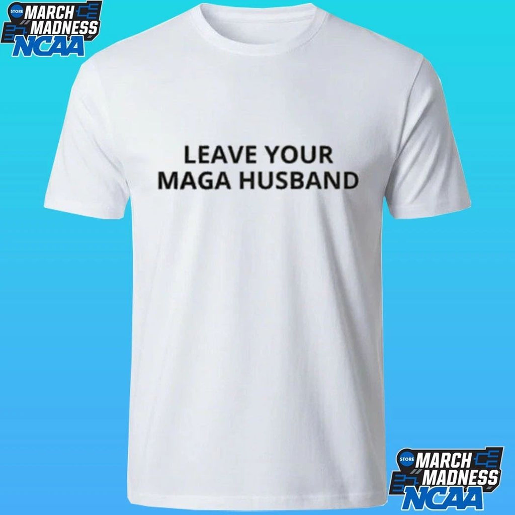 Leave Your Maga Husband Shirt