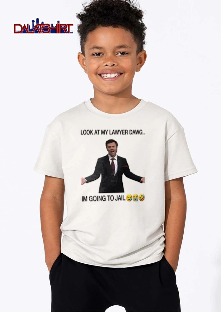 Look At My Lawyer Dawg Im Going To Jail shirt