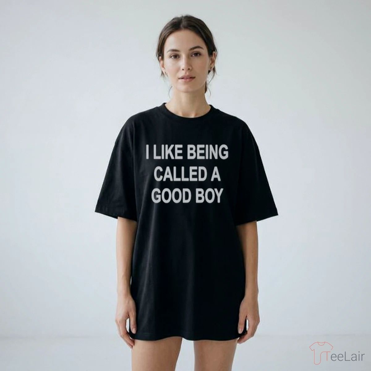 I LIKE BEING CALLED A GOOD BOY Shirt