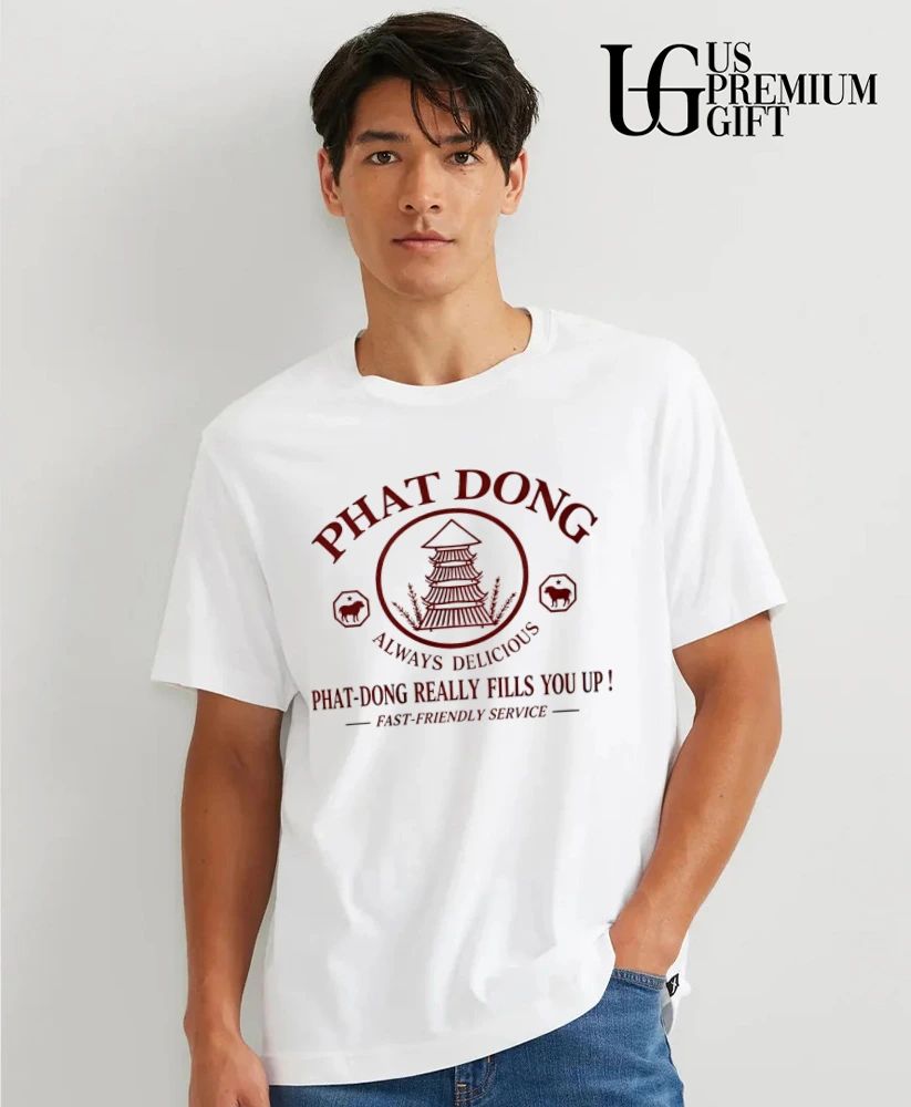 Phat Dong always delicious Phat Dong really fills you up shirt