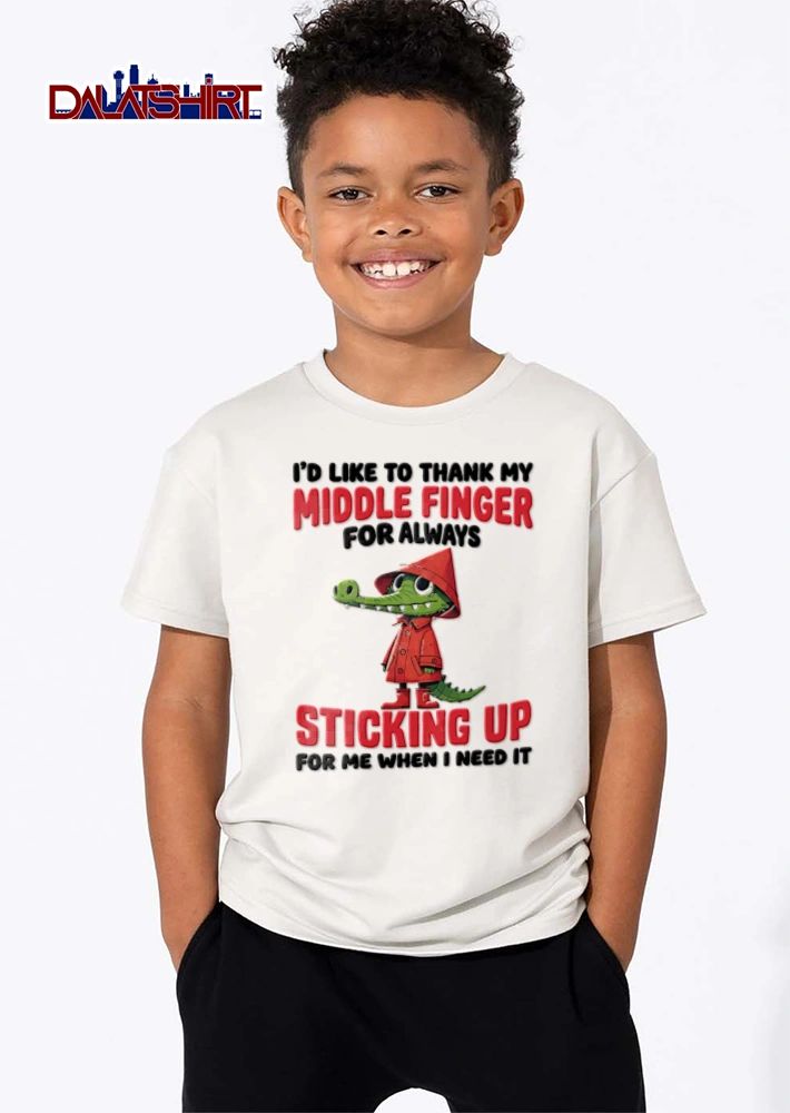 I Would Like To Thank My Middle Finger For Always Sticking Up For Me When shirt