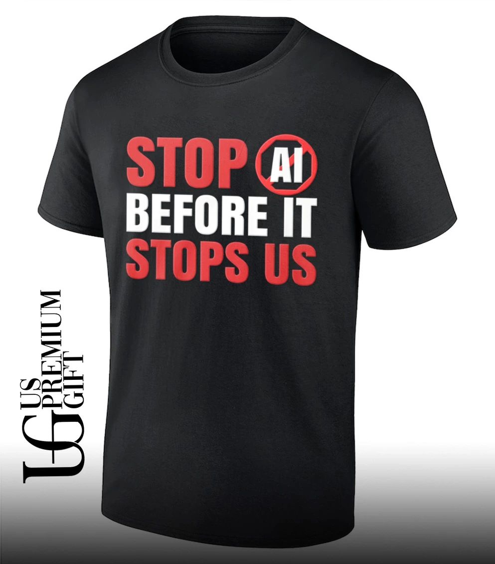 Stop AI Before It Stops Us shirt