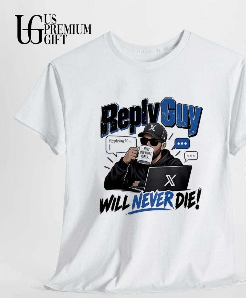 Reply guy will never die shirt