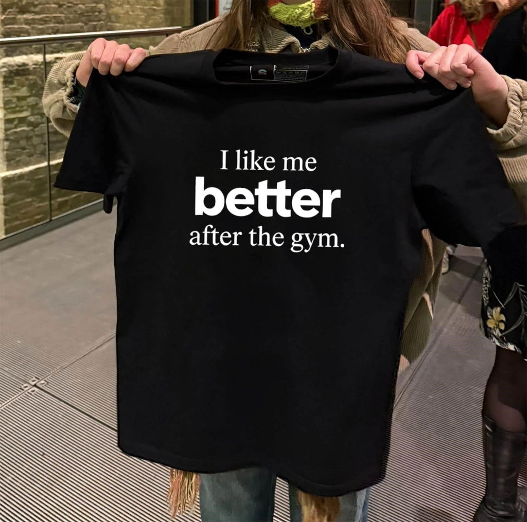 I Like Me Better After the Gym Washed Gym shirt