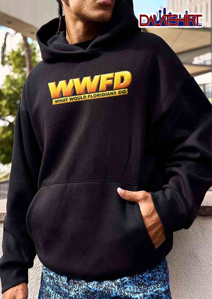 Wwfd What Would Floridians Do shirt