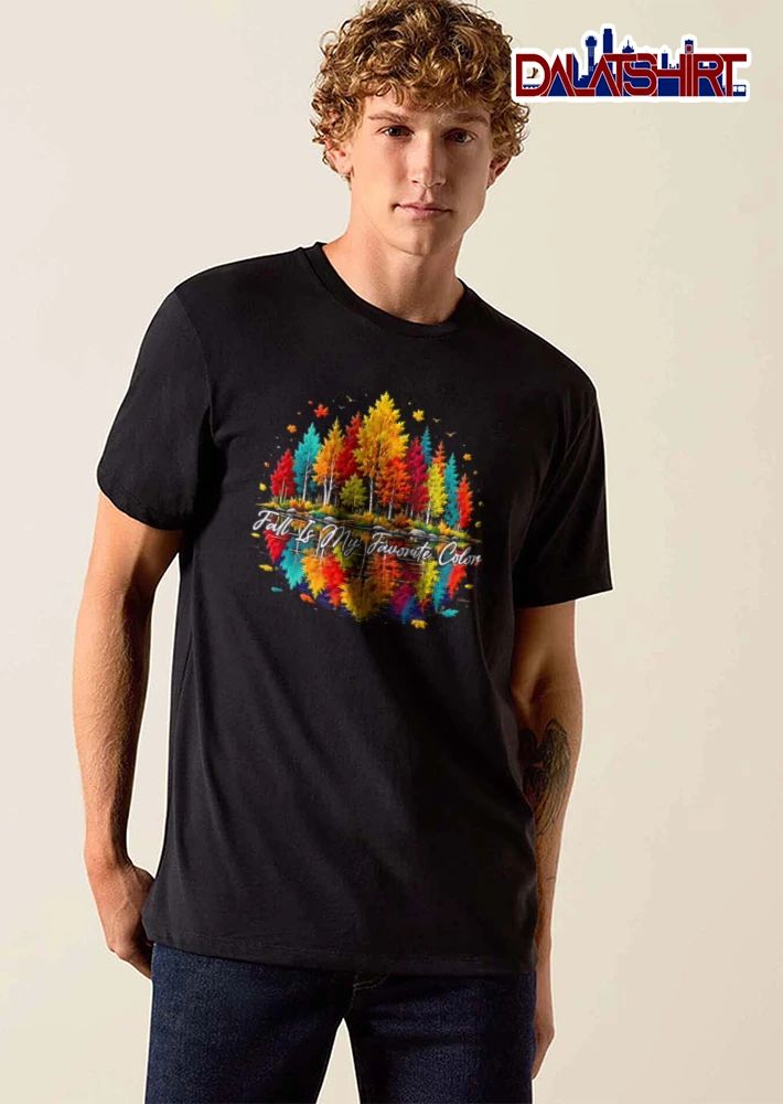 Fall Is My Favorite Color colorful autumn trees reflecting in water shirt