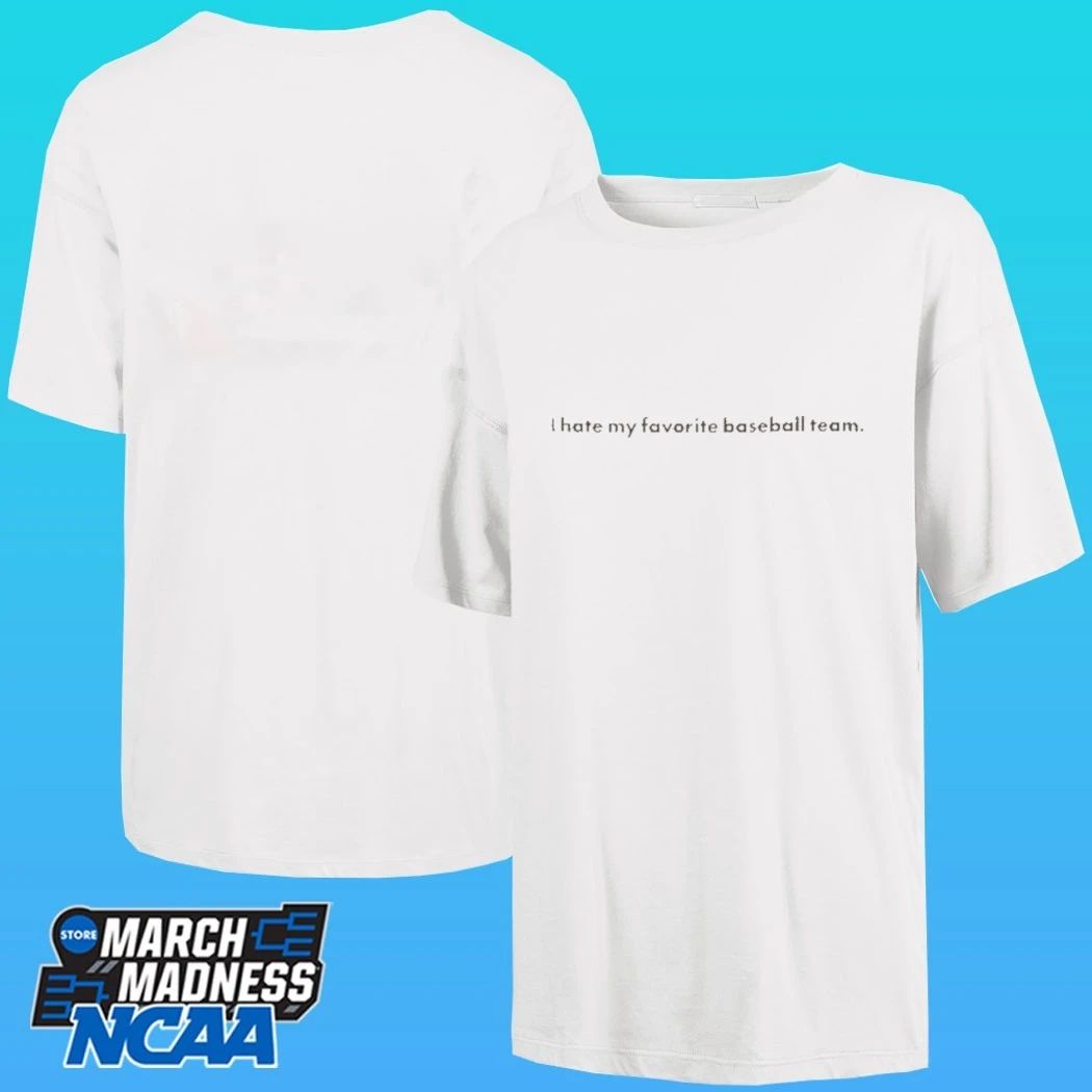 I Hate You Favorite Baseball Team Shirt