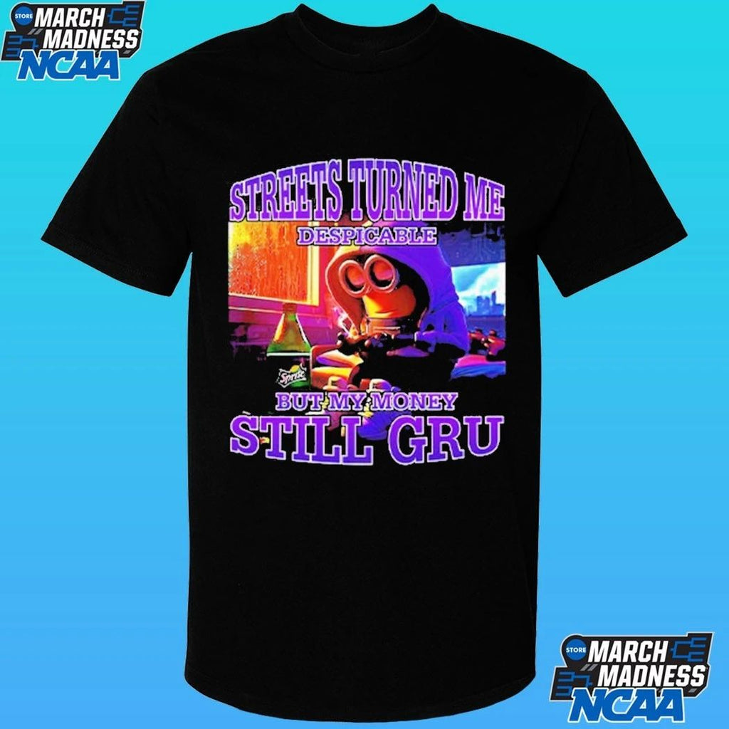Streets Turned Me Despicable But My Money Still Gru Minion Shirt