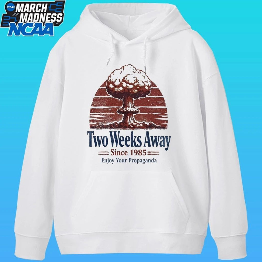 Two Weeks Away Since 1985 Enjoy Your Propaganda Shirt