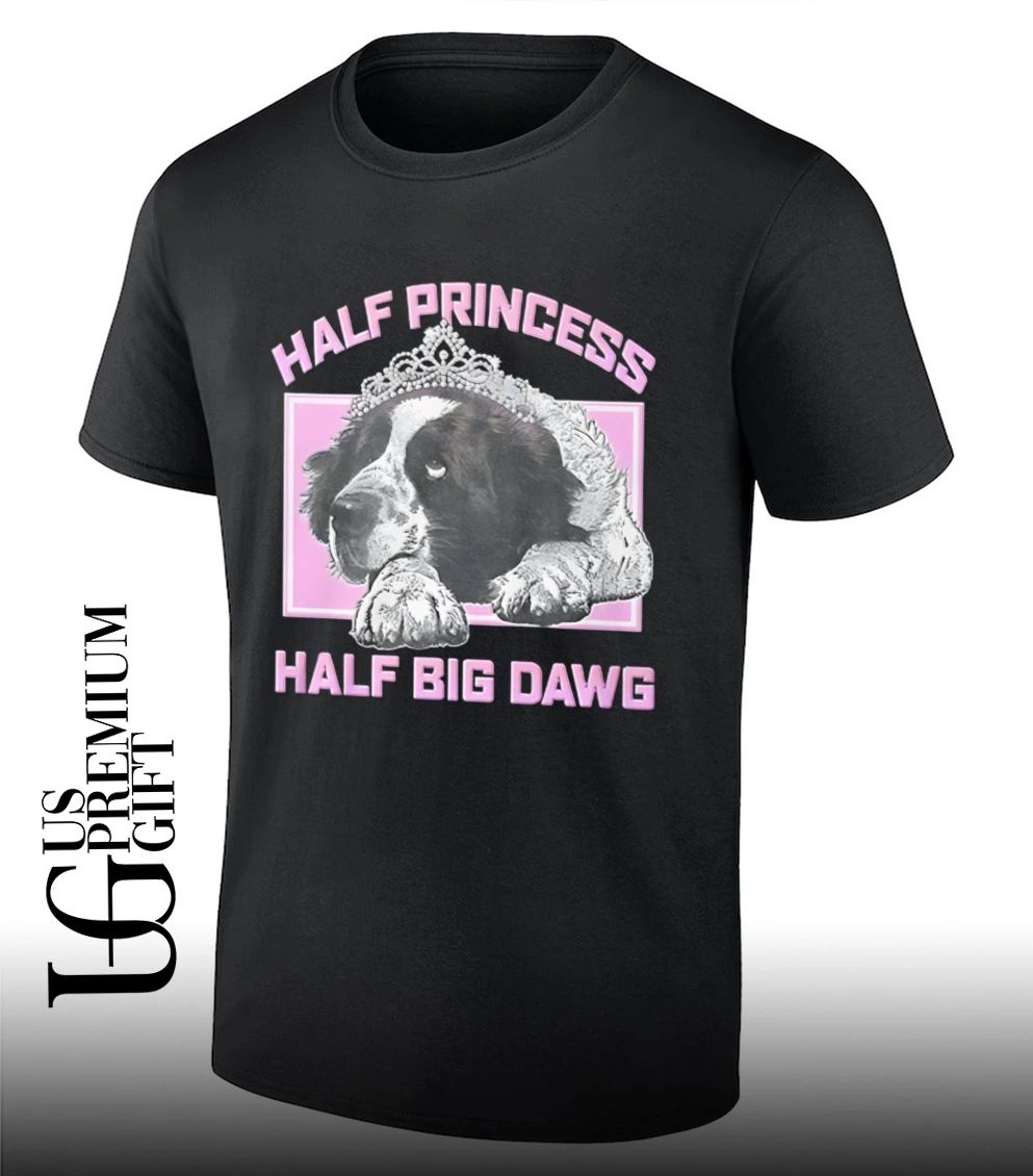 Half Princess Half Big Dawg shirt