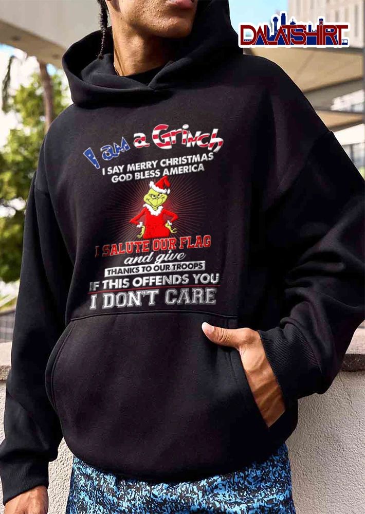 I Am A Grinch I Say Merry Christmas God Bless America I Salute Our Flag shirt