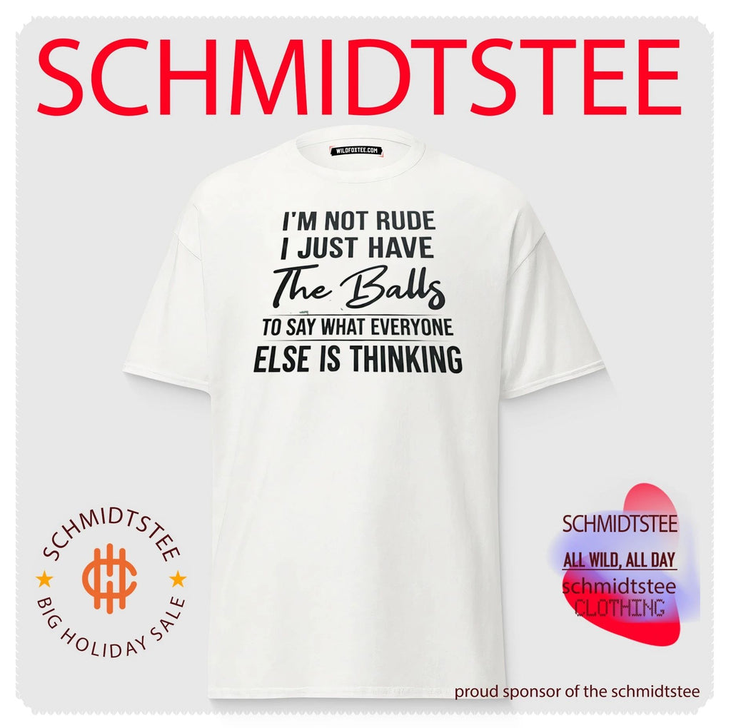 I’m Not Rude I Just Have the Balls to Say What Everyone Else Is Thinking shirt