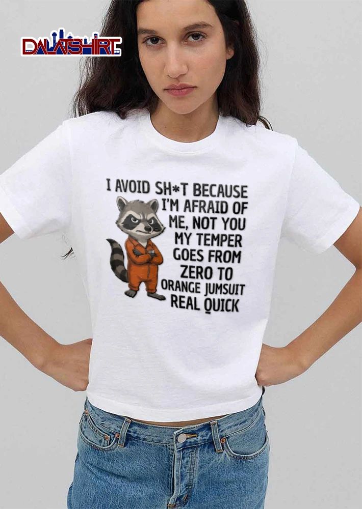 I Avoid Shit Because Im Afraid Of Me Not You My Temper Goes From Zero shirt