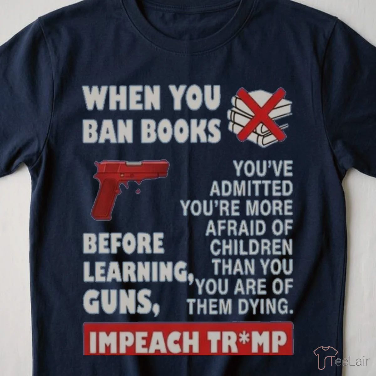 When You Ban Books Before Learning Guns Impeach Trump Shirt