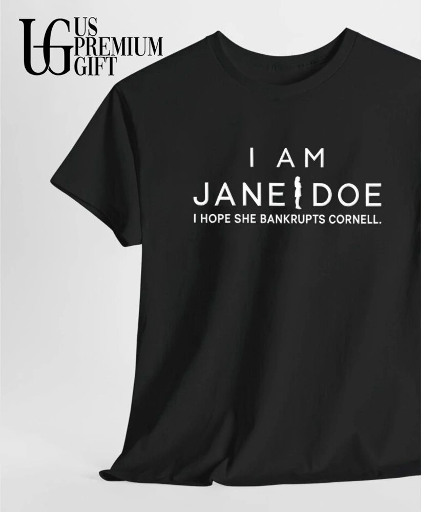 I am Jane Doe I Hope She Bankrupts Cornell shirt