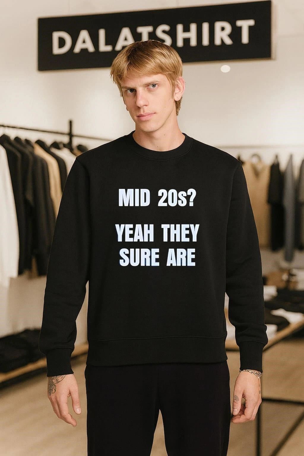 Mid 20s Yeah They Sure Are shirt