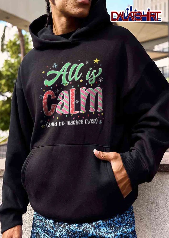 All Is Calm Said No Teacher Ever candy cane text Christmas lights shirt