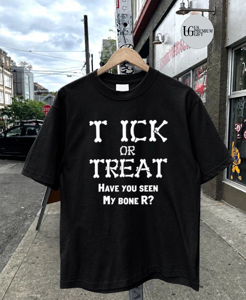 Trick Or Treat have you seen my bone R Halloween 2026 shirt