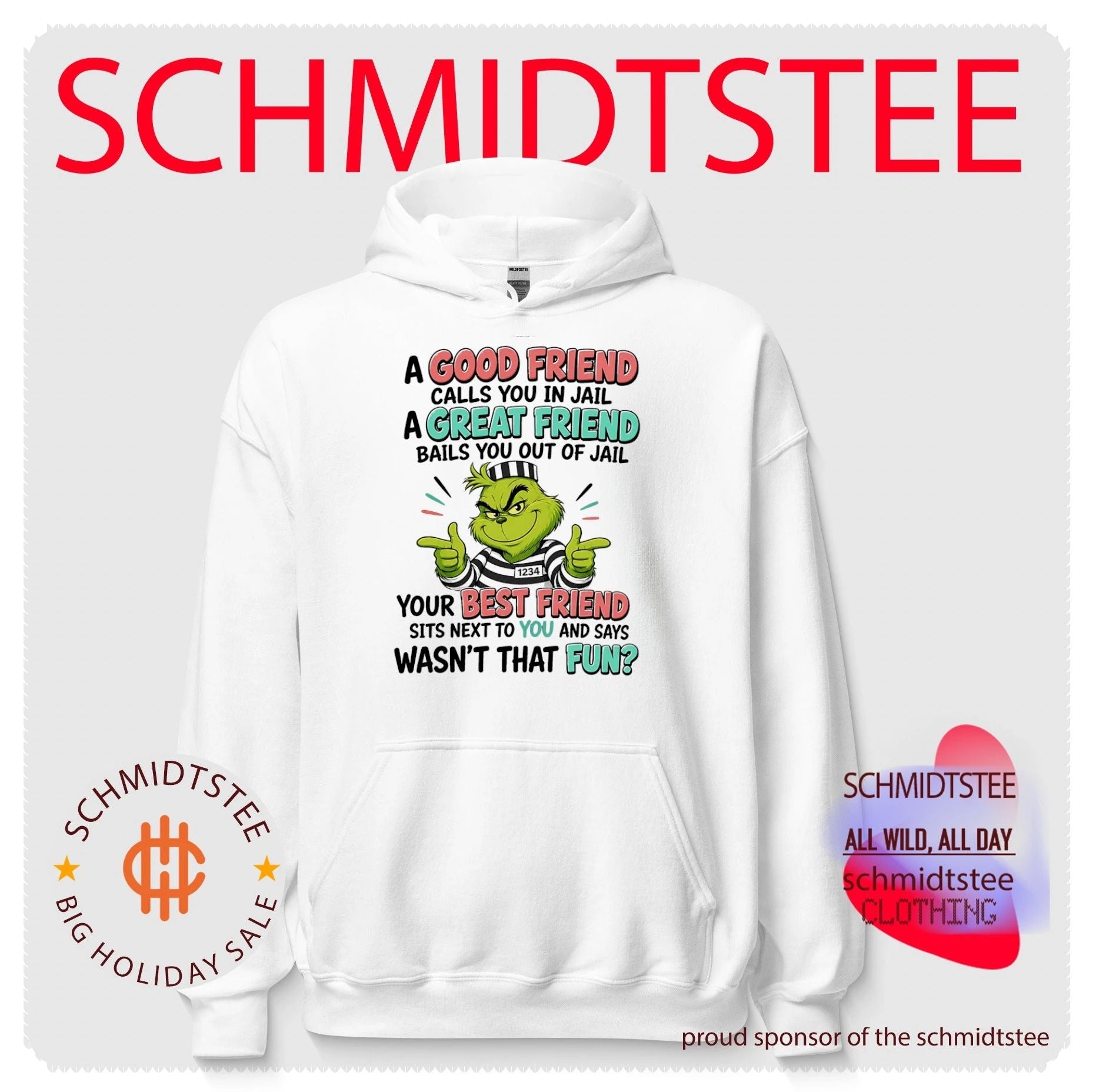 Grinch a good friend calls you in jail a great friend bails you out of jail your best friend sits next to you and says wasn’t that fun shirt