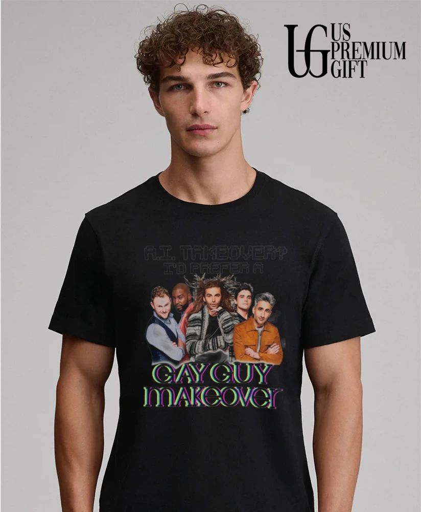 AI Takeover I Prefer A Gay Guy Makeover shirt