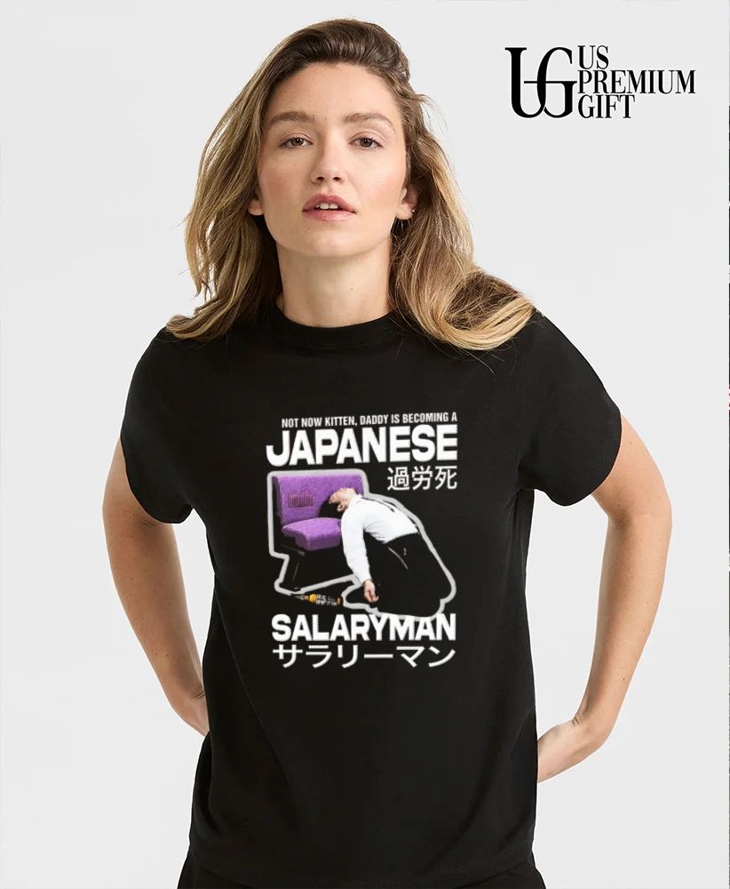 Not Now Kitten Daddy Is Becoming A Japanese Salaryman shirt