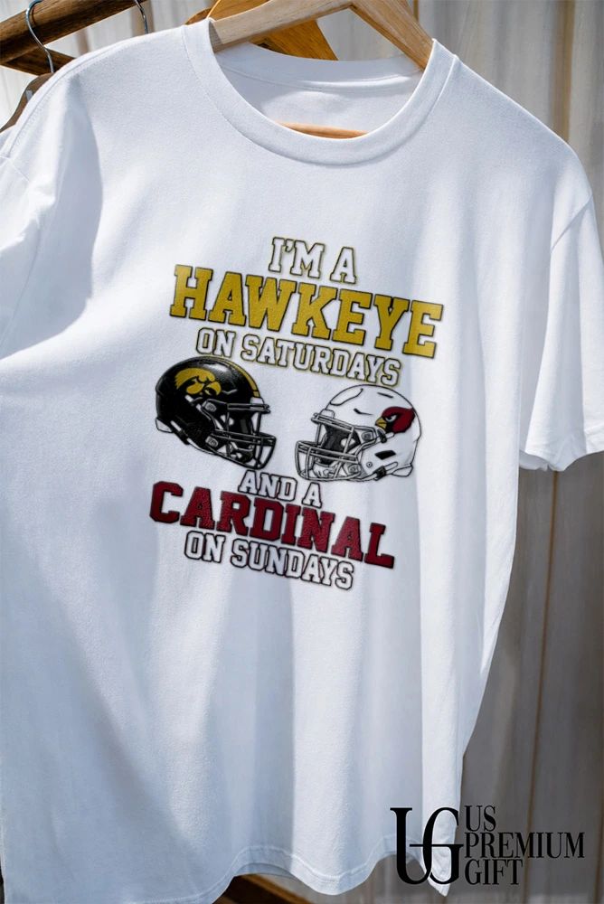 I’m a Iowa Hawkeyes on Saturdays and a Iowa Hawkeyes on Sundays 2026 helmet shirt
