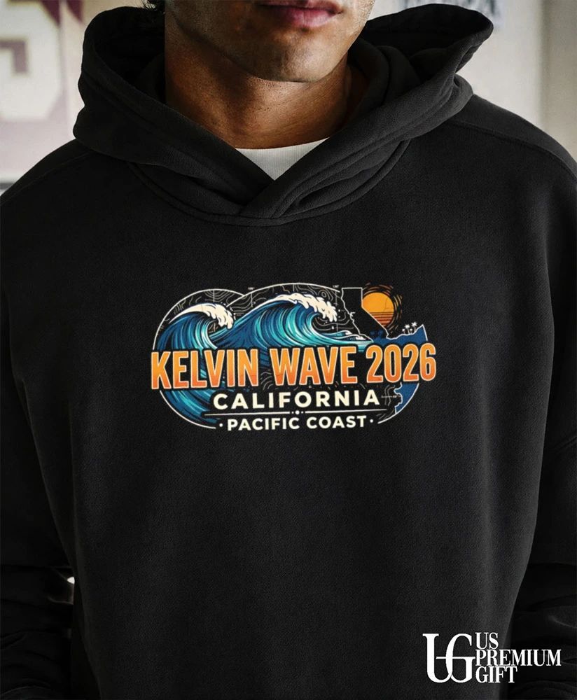 Kelvin Wave 2026 California shirt