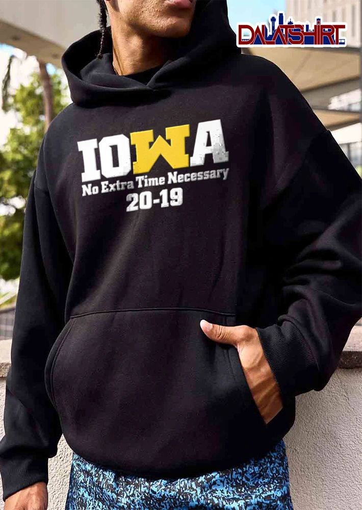 Iowa Hawkeyes No Extra Time Necessary 20-19 shirt