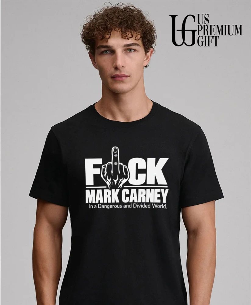 Fuck Mark Carney in a Dangerous and Divided World shirt