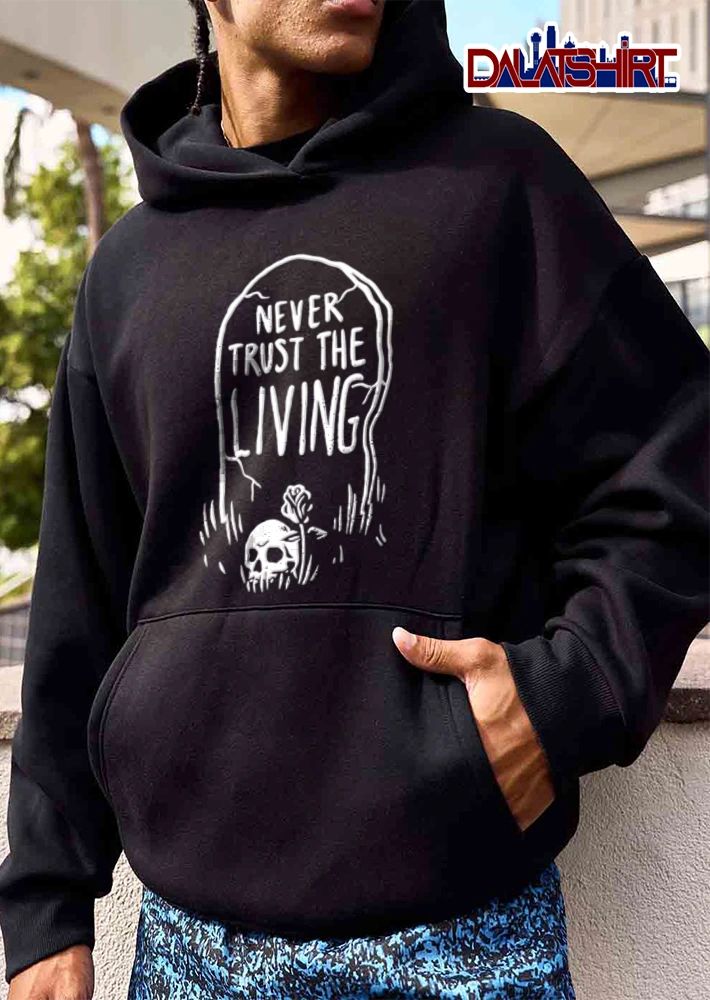 Never Trust THE Living tombstone skull rose graphic style shirt