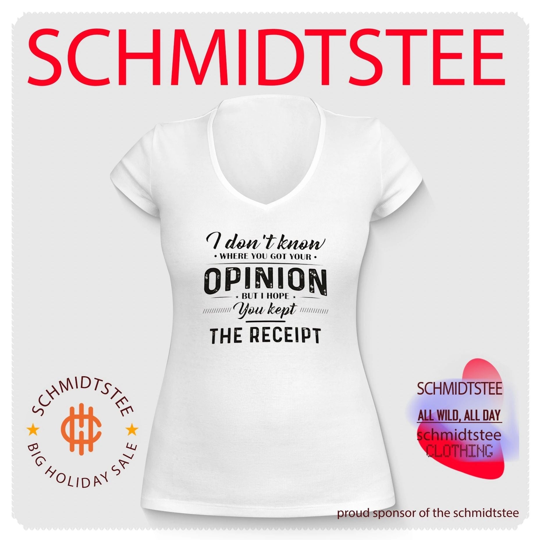 I Don’t Know Where You Got Your Opinion but I Hope You Kept the Receipt shirt
