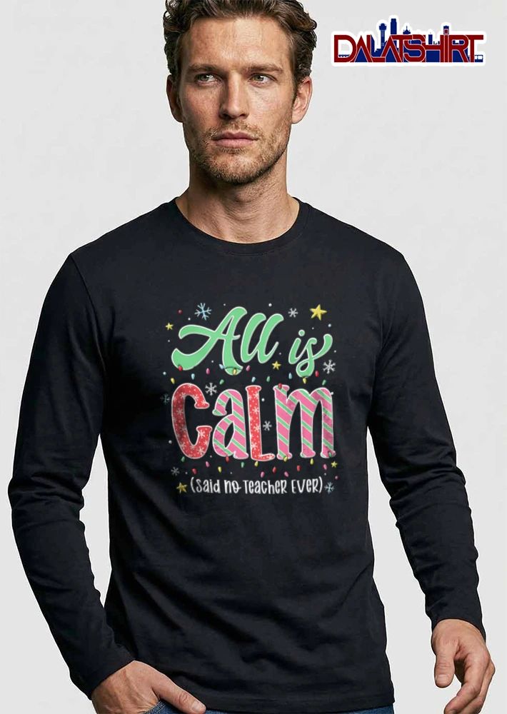 All Is Calm Said No Teacher Ever candy cane text Christmas lights shirt
