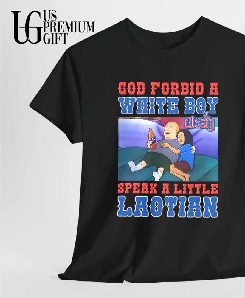 Bobby Hill God Forbid A White Boy Speak A Little Laotion shirt
