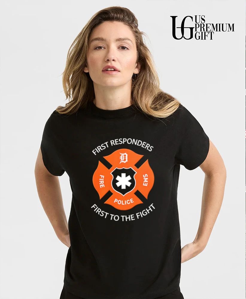 Detroit Tigers First Responders Fire EMS Police First to the Fight shirt