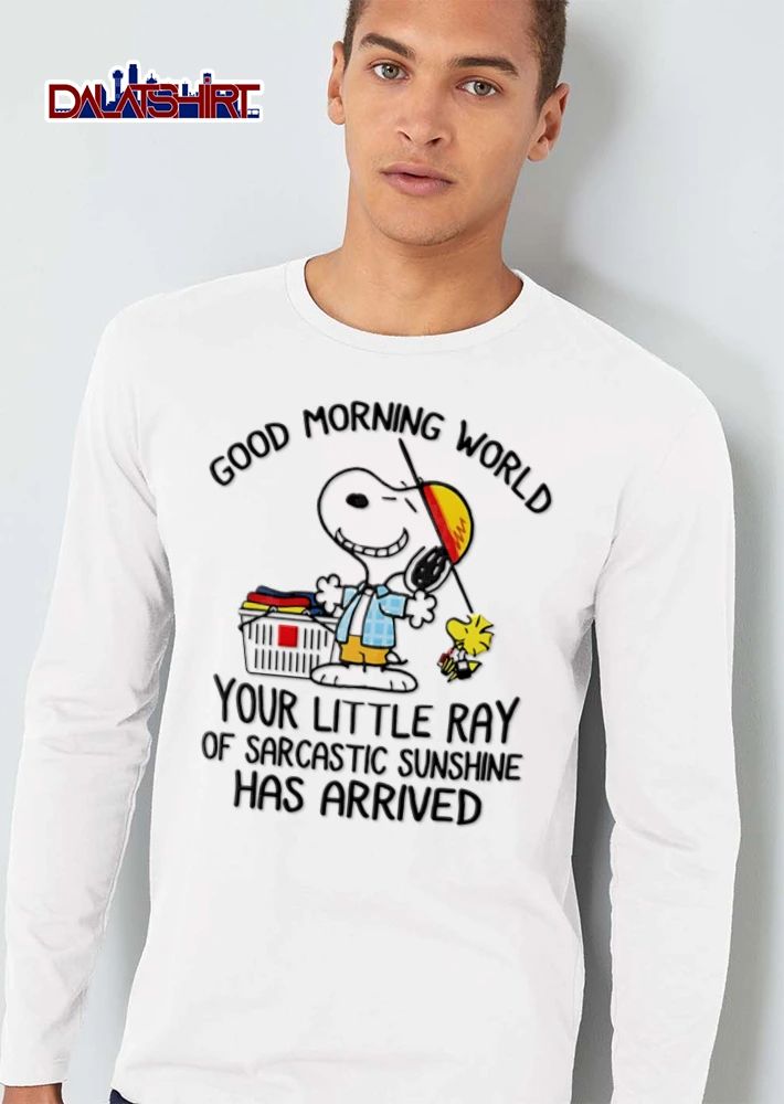 Peanuts Good Morning World Your Little Ray Of Sarcastic Sunshine Has Arrived shirt