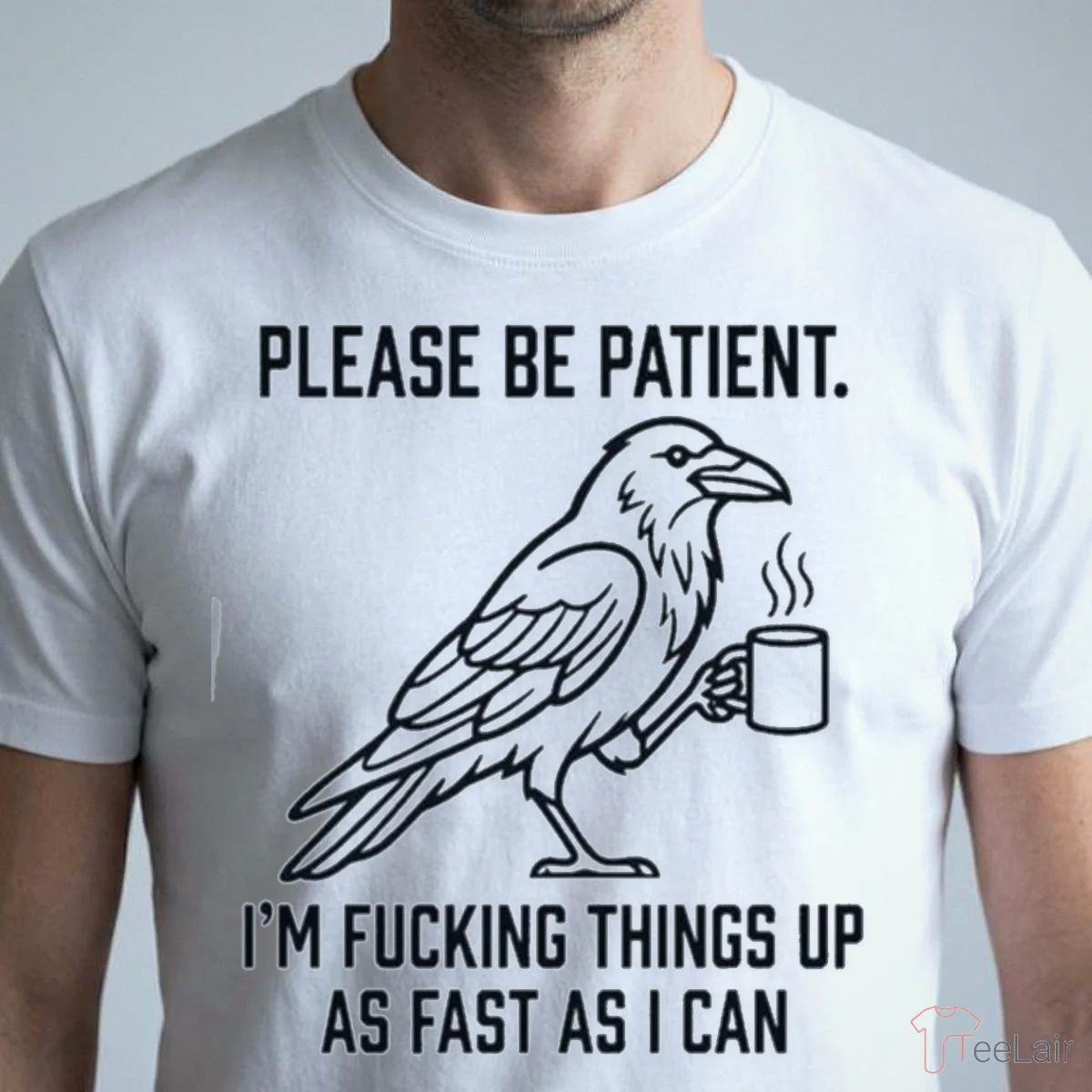 Crow Please Be Patient I’M Fucking Things Up As Fast As I Can Shirt