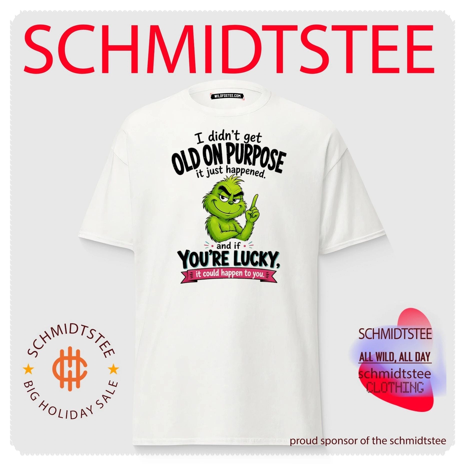 Grinch I didn’t get old on purpose it just happened and if you’re lucky it could happen to you shirt