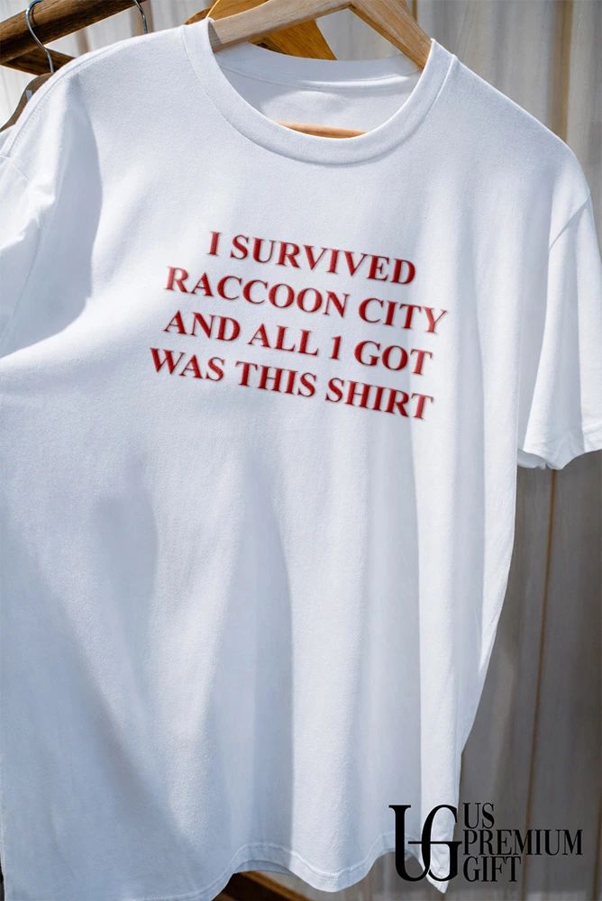 I survived raccoon city and all I got was this shirt