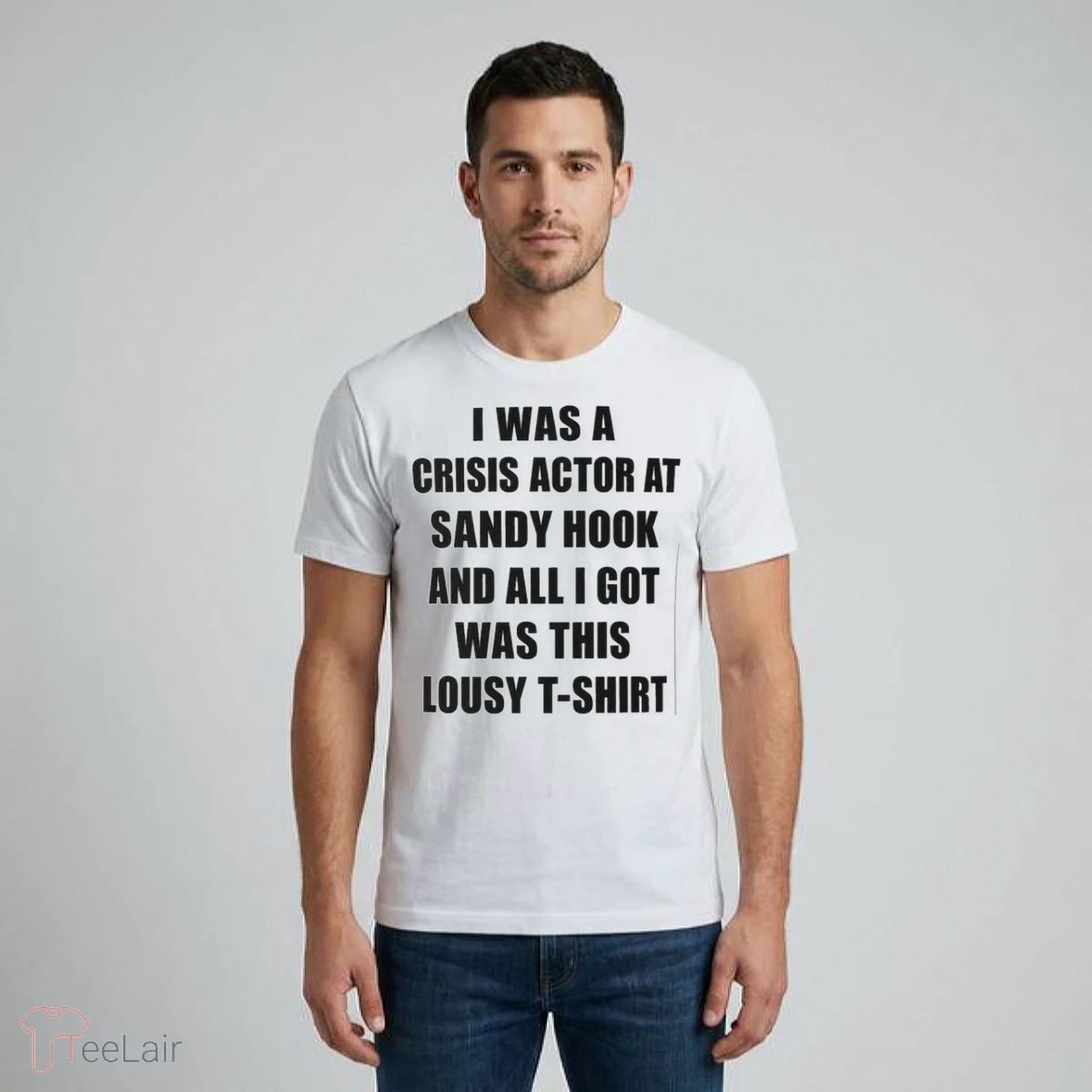 I WAS A CRISIS ACTOR AT SANDY HOOK AND ALL I GOT WAS THIS LOUSY T-SHIRT