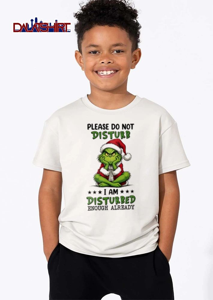 Christmas Please Do Not Disturb I Am Disturbed Enough Already Grinch shirt