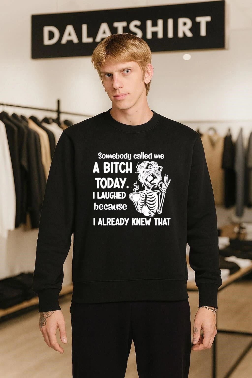 Somebody Called Me a Bitch Today I Laughed Because I Already Knew That shirt