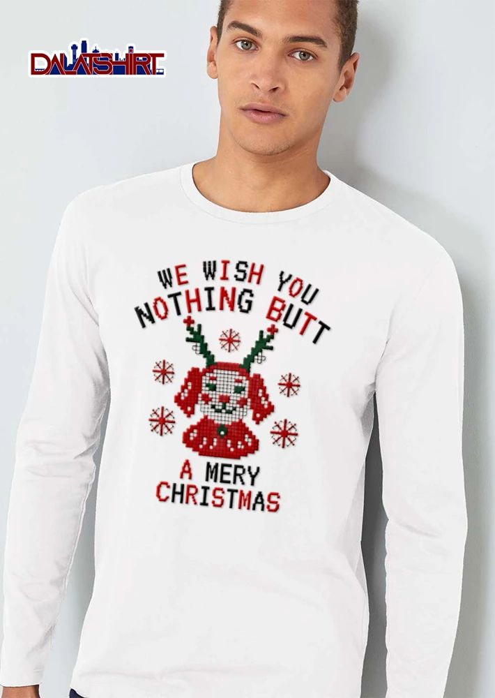 We Wish You Nothing Butt A Mery Christmas shirt